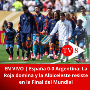 EN VIVO | España 0-0 Argentina: La Roja domina y la Albiceleste resiste en la Final del Mundial