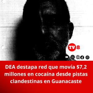 DEA destapa red que movía $7,2 millones en cocaína desde pistas clandestinas en Guanacaste